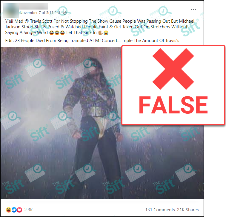 A Facebook post that says, “Y’all Mad @ Travis Scott For Not Stopping The Show Cause People Was Passing Out But Michael Jackson Stood Still & Posed & Watched People Faint & Get Taken Out On Stretchers Without Saying A Single Word, Let That Sink In.” The post continues, “Edit: 23 People Died From Being Trampled At MJ Concert… Triple The Amount Of Travis’s.” The post also includes a photo of Michael Jackson on stage. The News Literacy Project has added a label that says “FALSE.”