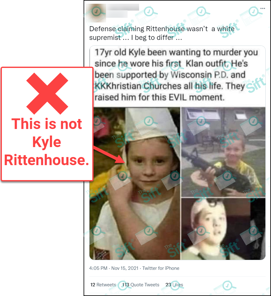 A screenshot of a tweet that says, “Defense claiming Rittenhouse wasn’t a white supremacist … I beg to differ …” and includes a screenshot of a meme that reads, “17 yr old Kyle been wanting to murder you since he wore his first Klan outfit. He’s been supported by Wisconsin P.D. and KKKhristian Churches all his life. They raised him for this EVIL moment.” The meme contains three photos in a collage, including one of a child in a Ku Klux Klan hood and robe, one of a child holding an assault rifle and a photo of Kyle Rittenhouse from August 2020. The News Literacy Project has added a label pointing to the Klan child photo that says, “This is not Kyle Rittenhouse.”