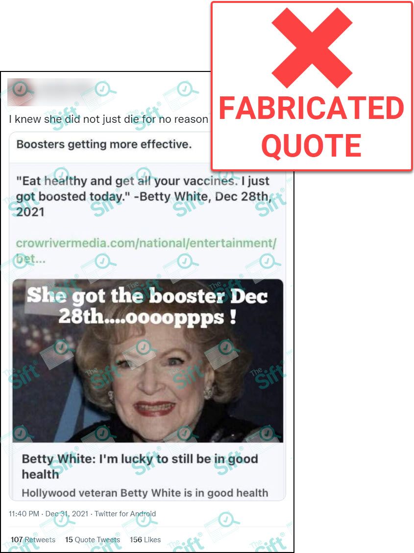 A tweet that says “I knew she did not just die for no reason” with a screenshot of another social media post that says “Boosters getting more effective. ’Eat healthy and get all your vaccines. I just got boosted today.’ -Betty White, Dec 28th, 2021.” The screenshot includes a URL and a social media preview that has a photo of Betty White. The words “She got the booster Dec 28th….ooooppps!” appear on the image. The News Literacy Project has added a label that says “FABRICATED QUOTE.”