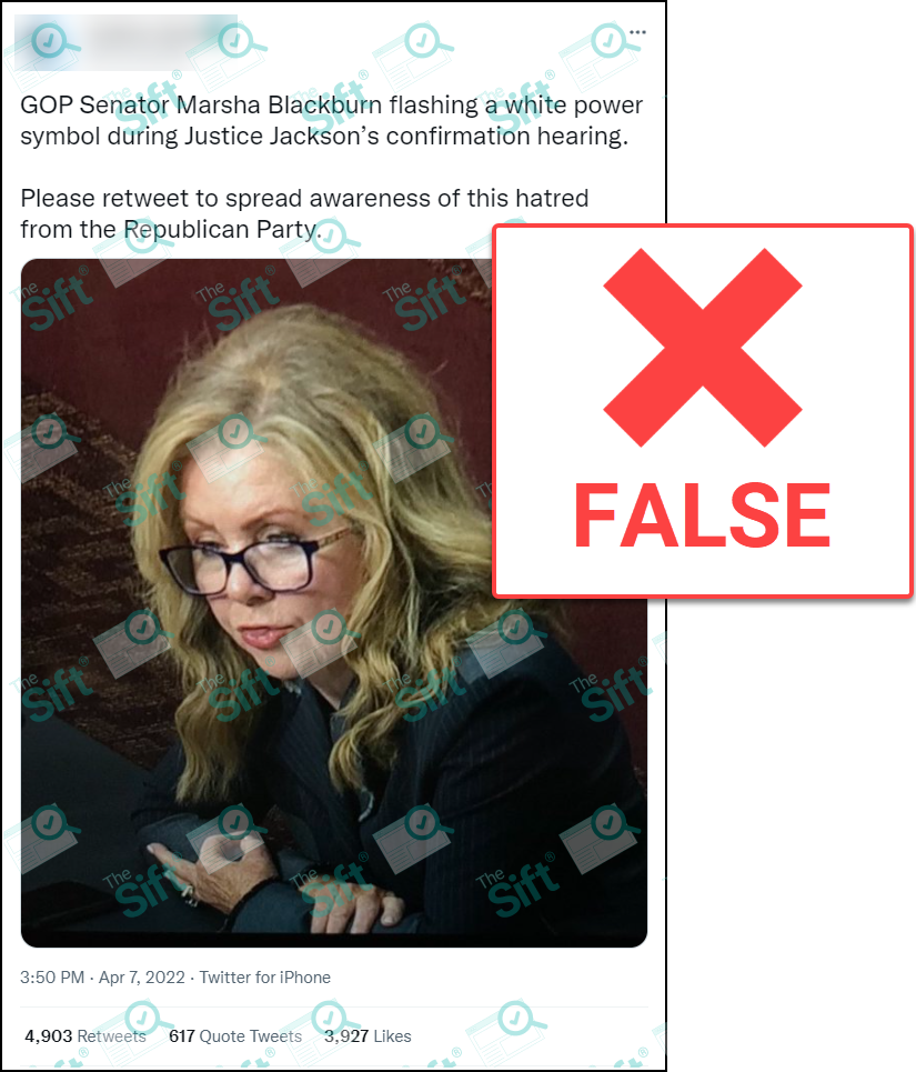 A tweet that says “GOP Senator Marsha Blackburn flashing a white power symbol during Justice Jackson’s confirmation hearing. Please retweet to spread awareness of this hatred from the Republican Party.” The tweet includes a photo of Blackburn in which the thumb and forefinger of one hand are touching. The News Literacy Project has added a label that says "FALSE."