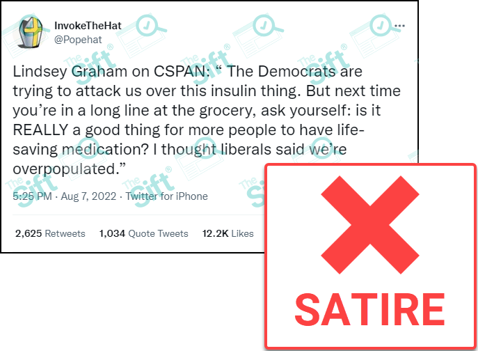 A tweet that reads, “Lindsey Graham on CSPAN: ‘The Democrats are trying to attack us over this insulin thing. But next time you’re in a long line at the grocery store, ask yourself: is it REALLY a good thing for more people to have life-saving medication? I thought liberals said we’re overpopulated.” The News Literacy Project has added a label that says, “SATIRE.”